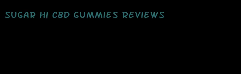 sugar hi cbd gummies reviews