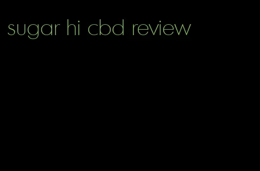 sugar hi cbd review