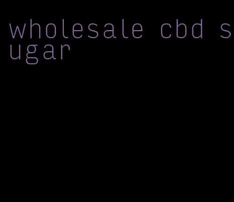 wholesale cbd sugar