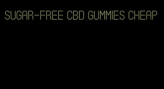 sugar-free cbd gummies cheap