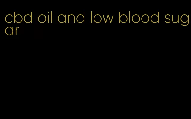 cbd oil and low blood sugar