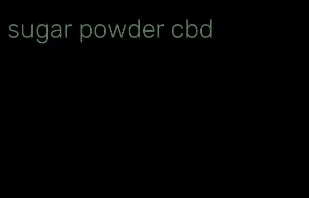 sugar powder cbd