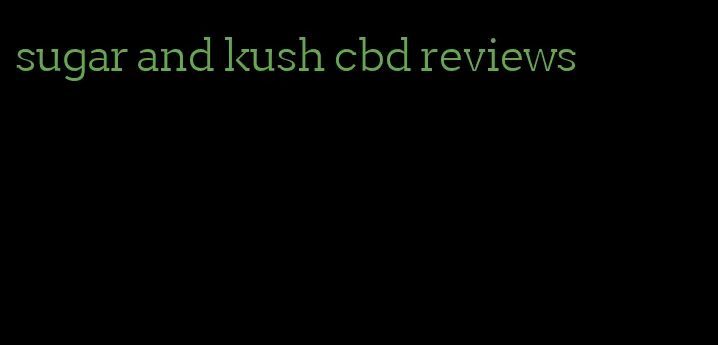 sugar and kush cbd reviews