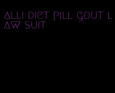 alli diet pill gout law suit