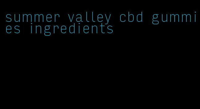 summer valley cbd gummies ingredients