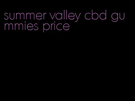 summer valley cbd gummies price