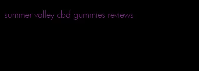 summer valley cbd gummies reviews