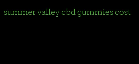 summer valley cbd gummies cost