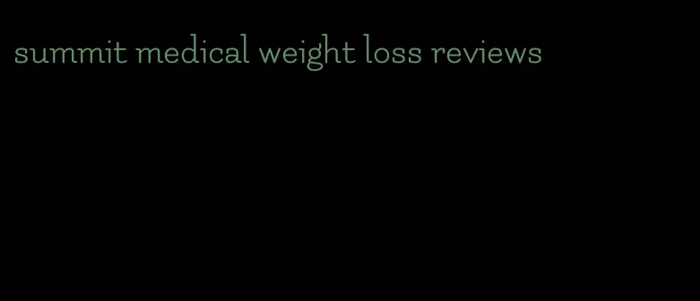 summit medical weight loss reviews