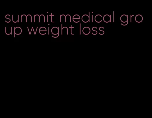 summit medical group weight loss