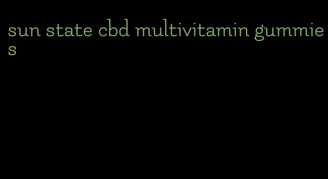 sun state cbd multivitamin gummies