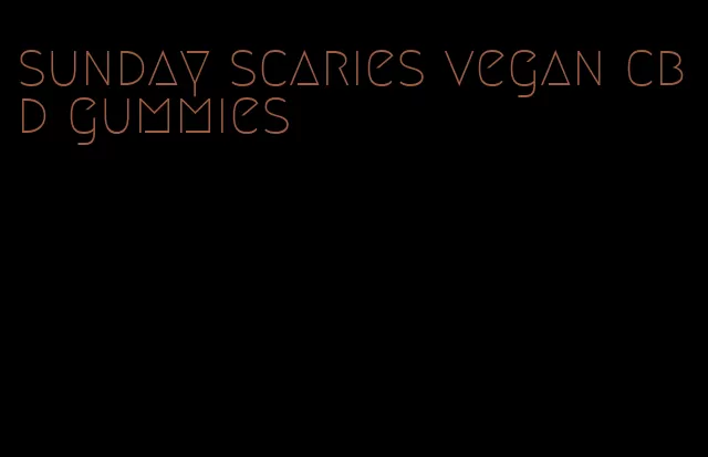 sunday scaries vegan cbd gummies