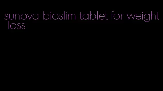 sunova bioslim tablet for weight loss