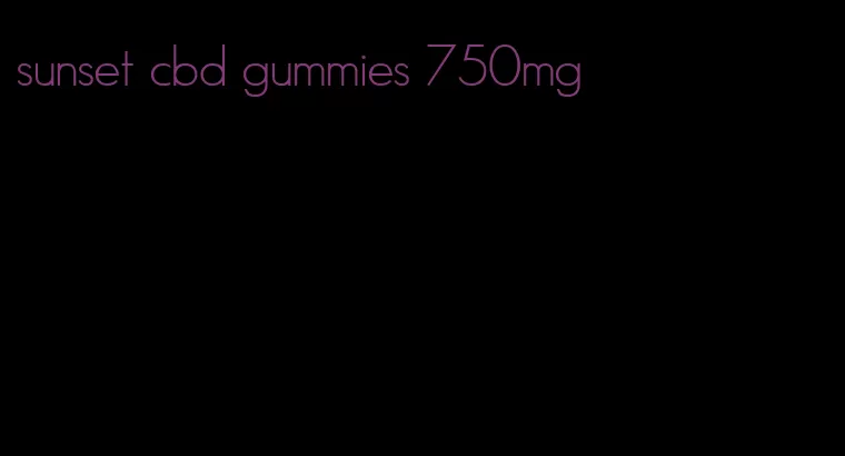 sunset cbd gummies 750mg