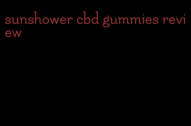 sunshower cbd gummies review