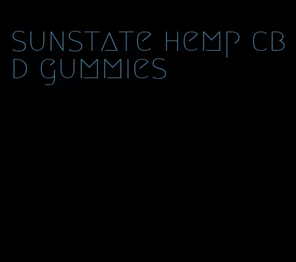 sunstate hemp cbd gummies