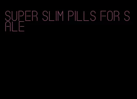 super slim pills for sale