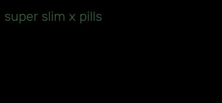 super slim x pills