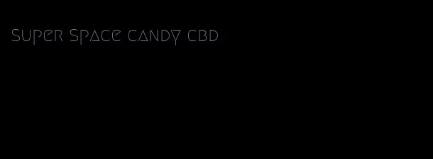 super space candy cbd