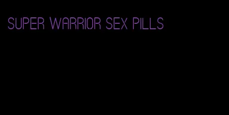 super warrior sex pills