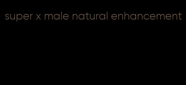 super x male natural enhancement