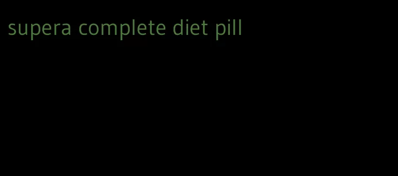 supera complete diet pill