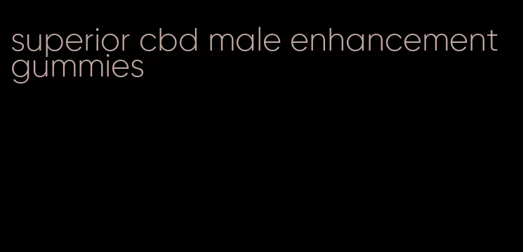 superior cbd male enhancement gummies