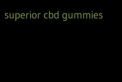 superior cbd gummies