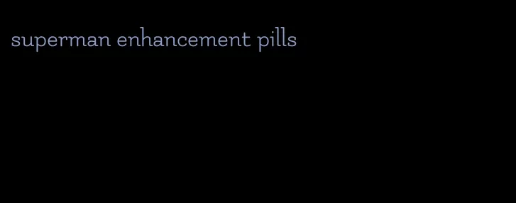 superman enhancement pills