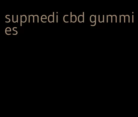 supmedi cbd gummies