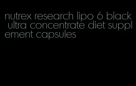 nutrex research lipo 6 black ultra concentrate diet supplement capsules