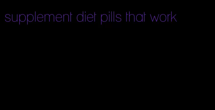 supplement diet pills that work