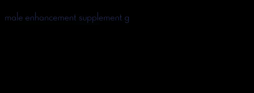 male enhancement supplement g