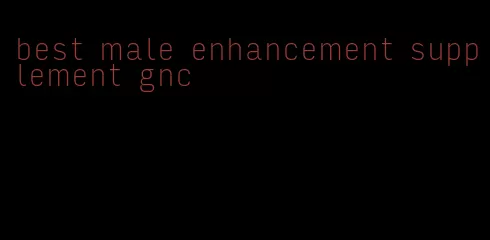 best male enhancement supplement gnc