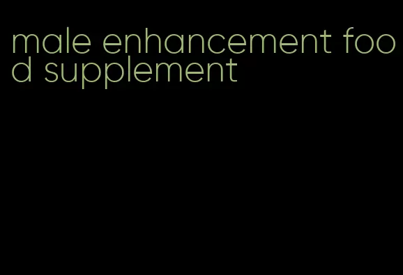 male enhancement food supplement