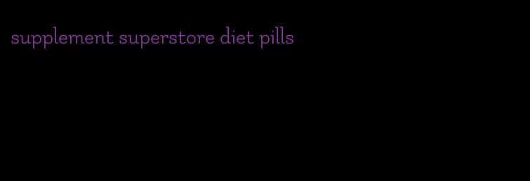 supplement superstore diet pills