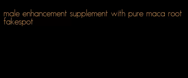 male enhancement supplement with pure maca root fakespot