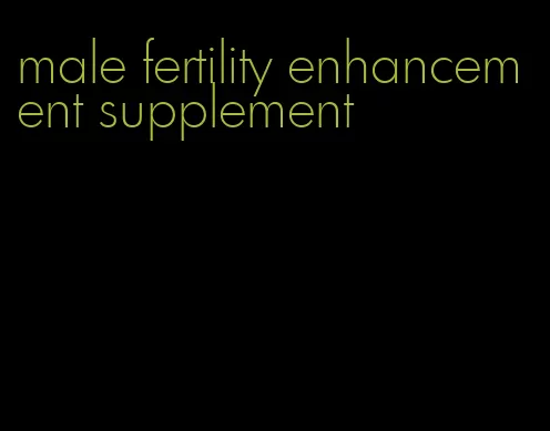 male fertility enhancement supplement