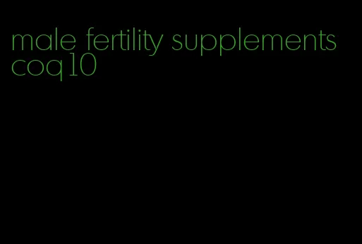 male fertility supplements coq10