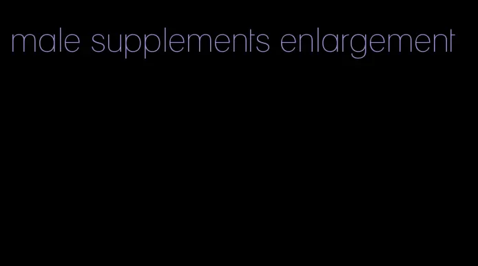 male supplements enlargement