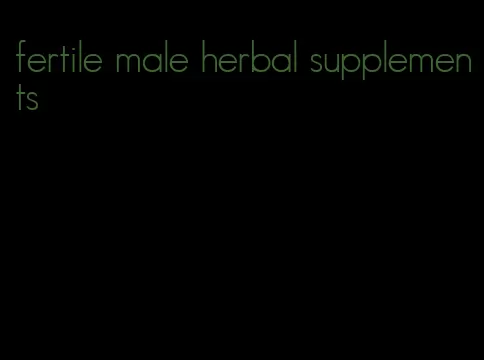 fertile male herbal supplements