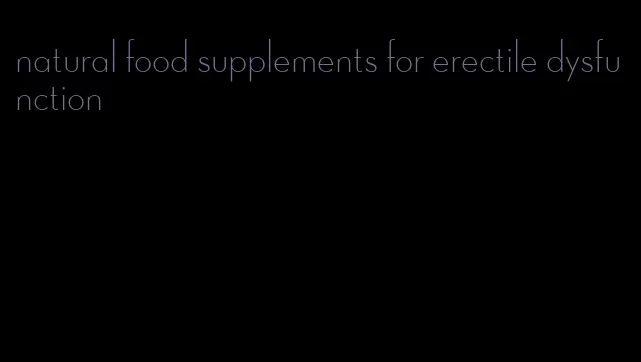 natural food supplements for erectile dysfunction