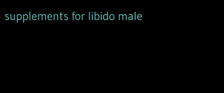 supplements for libido male