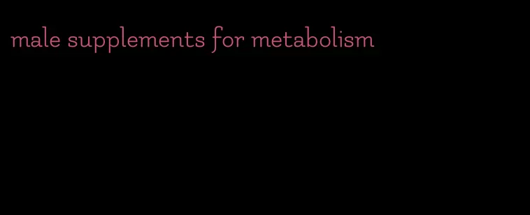 male supplements for metabolism