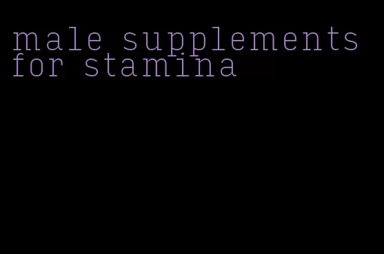 male supplements for stamina