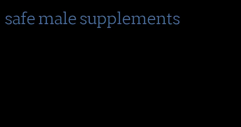 safe male supplements