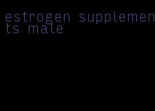 estrogen supplements male