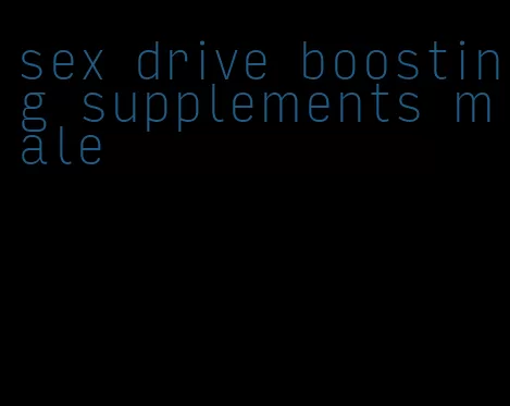 sex drive boosting supplements male