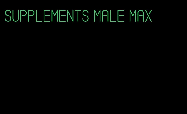 supplements male max