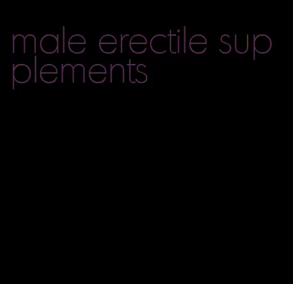 male erectile supplements